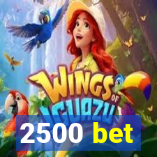 2500 bet